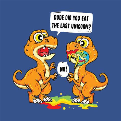 Dude Did You Eat The Last Unicorn Dinosaur 1 Dude Did You Eat The