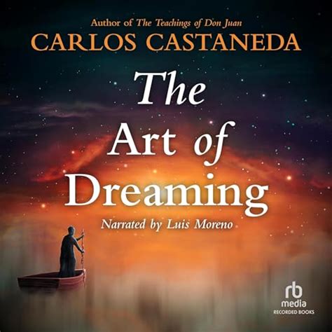 The Art Of Dreaming Audio Download Carlos Castaneda Luis Moreno