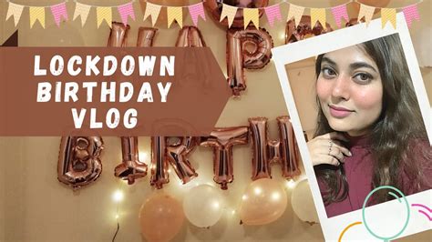 My Lockdown Birthday Vlog Preparations And Decor Unboxing Ts I