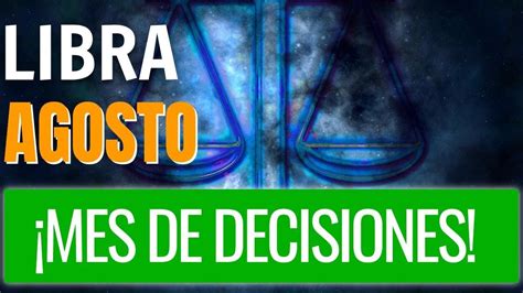 Horoscopo LIBRA Mensual AGOSTO 2019 Momento De Decidir