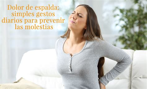 Dolor De Espalda Simples Gestos Diarios Para Prevenir Las Molestias