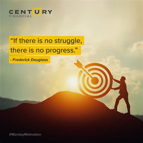 If there is no struggle there is no progress - Frederick Douglass