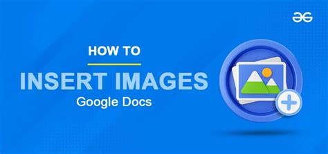 How To Insert Images In Google Docs Desktop Mobile Geeksforgeeks