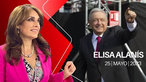 Milenio Noticias Con Elisa Alanís 25 De Mayo De 2023 Youtube