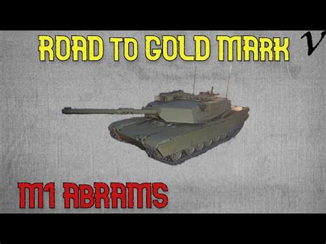 How To M Abrams Road To Gold Th Mark Wot Console World Of Tanks