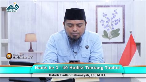 Live Kajian Sunnah Ustadz Fadlan Fahamsyah Lc Mhi 40 Hadist Ttg