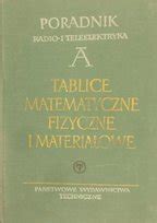 Tablice matematyczne fizyczne i materiałowe Opracowanie zbiorowe