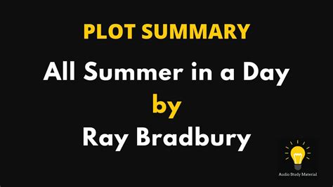 Plot Summary All Summer In A Day By Ray Bradbury Youtube