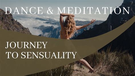 Journey To Your Sensuality Guided Dance And Meditation Youtube