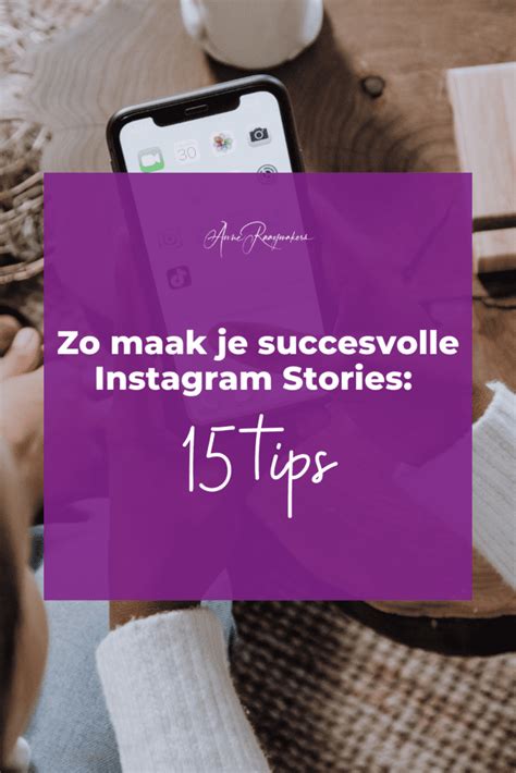 Zo Maak Je Succesvolle Instagram Stories Tips Anne Raaymakers