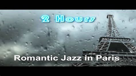 Romantic Jazz In Paris And Romantic Jazz Music Romantic Jazz Music