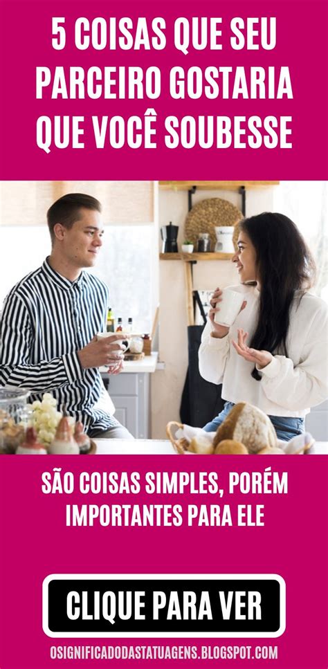 Coisas Que Seu Parceiro Gostaria Que Voc Soubesse Relacionamento