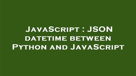 JavaScript JSON Datetime Between Python And JavaScript YouTube