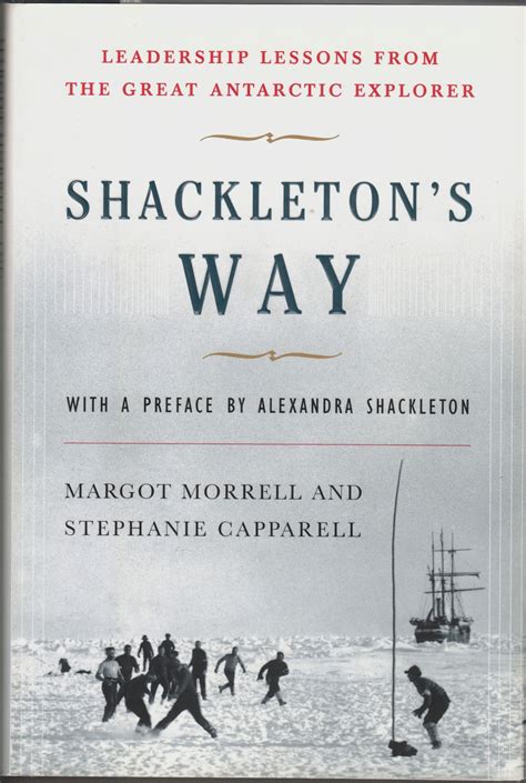 Shackleton S Way Leadership Lessons From The Great Antarctic Explorer