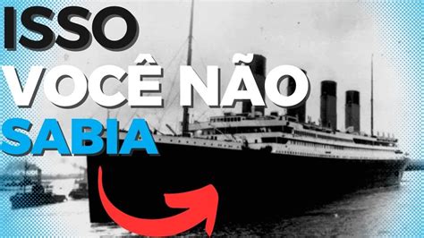 🌎10 Curiosidades Sobre O Titanic Que Você Não Sabia Youtube