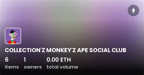 COLLECTION Z MONKEY Z APE SOCIAL CLUB Collection OpenSea