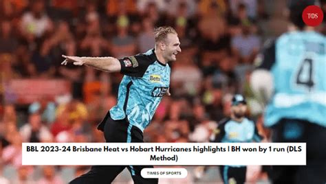 Bbl Brisbane Heat Vs Hobart Hurricanes Highlights Bh Won By