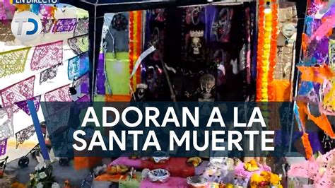 Festejan A La Santa Muerte Con Altar Danza Y Reliquia YouTube