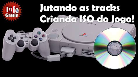 Criar ISO Dos Jogos Do PS1 Juntar Tracks YouTube