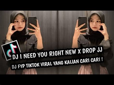 DJ I NEED YOU RIGHT NEW X DROP JJ DJ FYP TIKTOK VIRAL YANG KALIAN