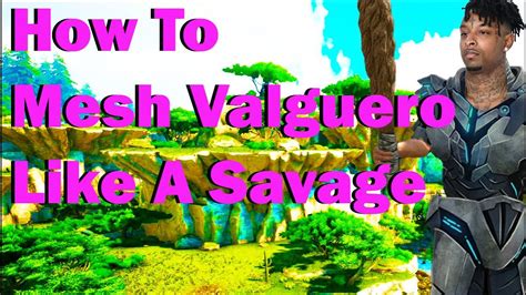 Ark How To Mesh Valguero Like A Savage YouTube