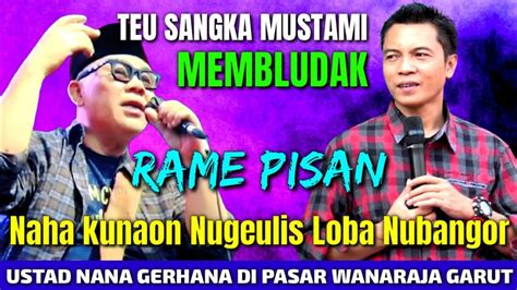 Ustad Nana Gerhana Terbaru Di Pasar Wanaraja Garut Youtube