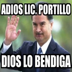 Meme Personalizado Adios Lic Portillo Dios Lo Bendiga