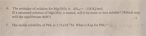 Solved 6 The enthalpy of solution for Mg OH 2 is ΔHsol Chegg