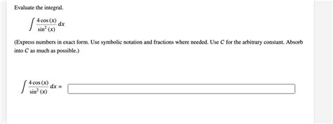 Solved Evaluate The Integral 4cos X Sin2 X Dx Express Chegg