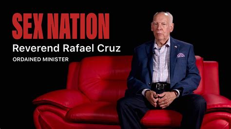 Sex Nation Reverend Rafael Cruz Ordained Minister Full Interview Youtube