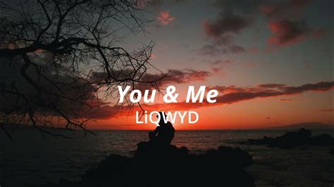 You And Me Liqwyd Youtube