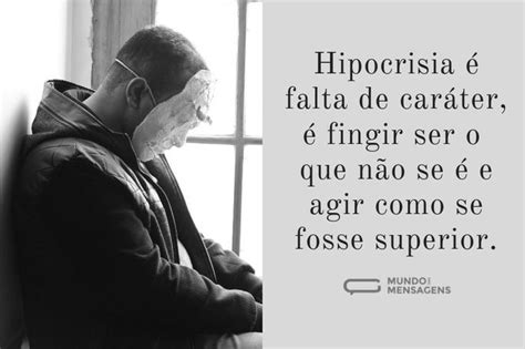 35 Frases Para Falar Sobre Hipocrisia Mundo Das Mensagens