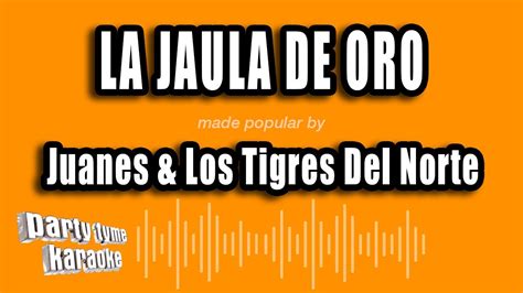 Juanes Los Tigres Del Norte La Jaula De Oro Versión Karaoke YouTube