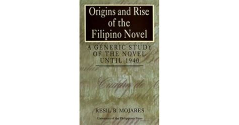 Origins And Rise Of The Filipino Novel A Generic Study Of The Novel