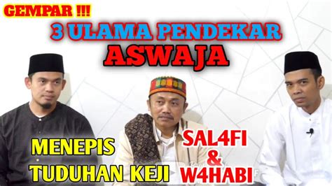 VIRAL FULL 3 ULAMA PENDEKAR ASWAJA BERKUMPUL MENEPIS TUDUHAN