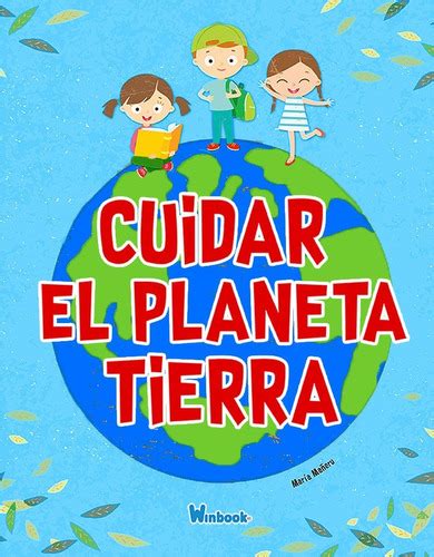 Cuidar El Planeta Tierra Educación Ambiental Niños Ecología Meses Sin Intereses