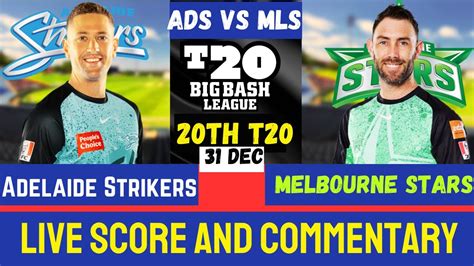 Adelaide Strikers Vs Melbourne Stars 20th Match Live Cricket Score