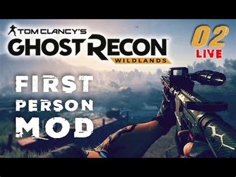 Ghost Recon Wildlands First Person MOD EP02 YouTube