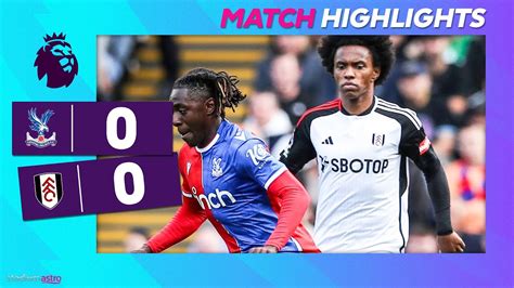 Epl Highlights Crystal Palace Fulham Astro Supersport Youtube