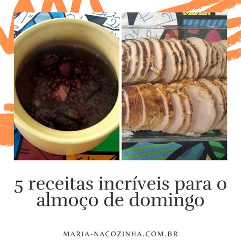 5 Receitas incríveis para o almoço de domingo Maria na Cozinha