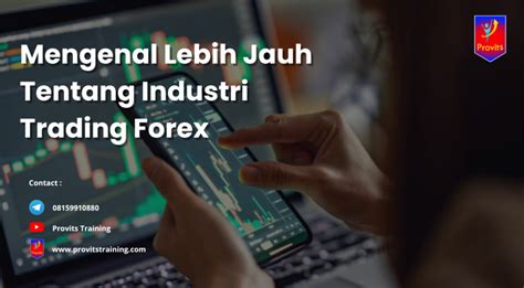 Mengenal Lebih Jauh Tentang Industri Trading Forex Provits Training