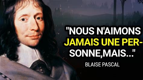 Citations De Blaise Pascal Sur La Vie L Amour Et La Sagesse Qui Vous