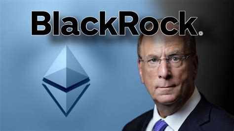 BlackRock Creates New 100M Tokenized Asset Fund Using Ethereum Guest