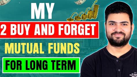 My 2 Buy And Forget Mutual Funds For Long Term Best Mutual Funds For