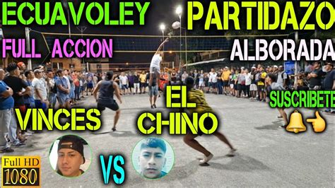 Ecuavoley Partidazo Vinces Vs El Chino De La Playita Full Accion