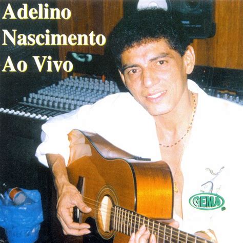 Adelino Nascimento 21 álbuns da Discografia no LETRAS MUS BR