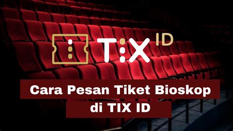 Cara Membeli Tiket Di TIX ID Tiket Bioskop Online SimakTekno