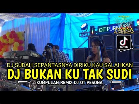 Dj Bukan Ku Tak Sudi Kasih X Khilaf New Ot Pesona Fdj Milda Doom Ft