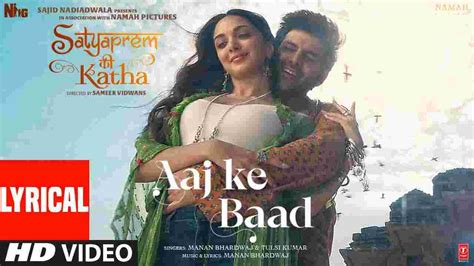 Aaj Ke Baad Song Lyrics Hindi Satyaprem Ki Katha Lyricalvenue