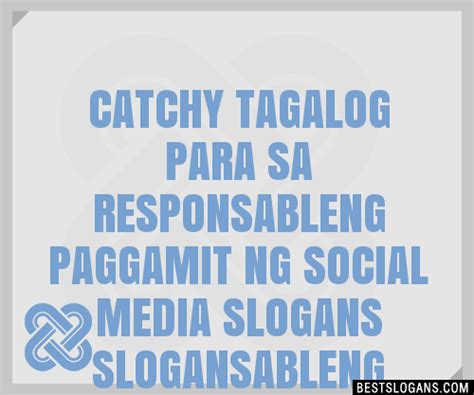 100 Catchy Tagalog Para Sa Responsableng Paggamit Ng Social Media